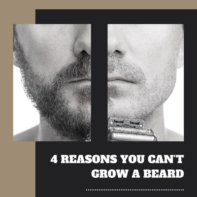 4 Reasons You Can’t Grow A Beard
